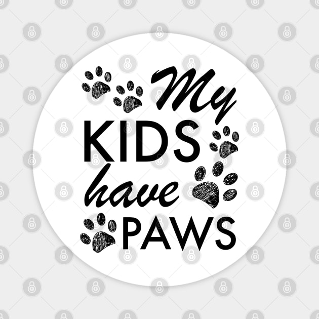 My kids have paws black text Magnet by GULSENGUNEL